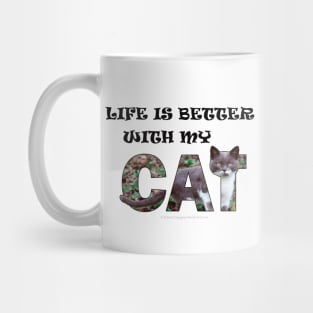 Life is better with my cat - grey and white cat oil painting word art Mug